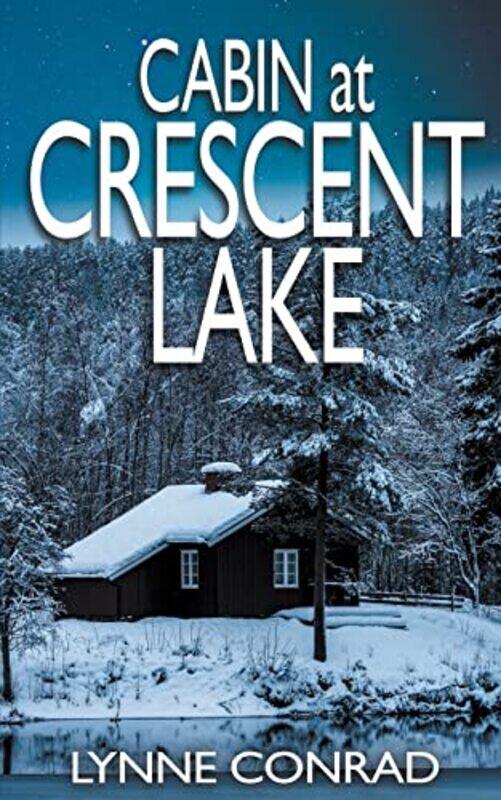

Cabin At Crescent Lake by Lynne Conrad-Paperback