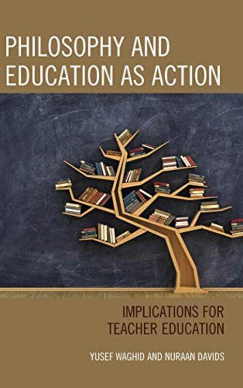 

Philosophy and Education as Action by Yusef WaghidNuraan Davids-Hardcover