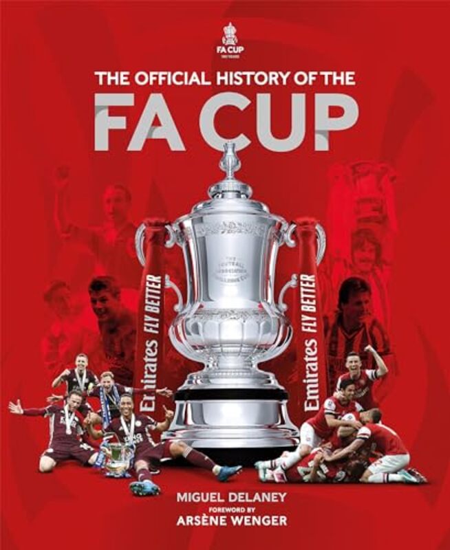 The Official History Of The Fa Cup by Miguel DelaneyThe FA-Hardcover