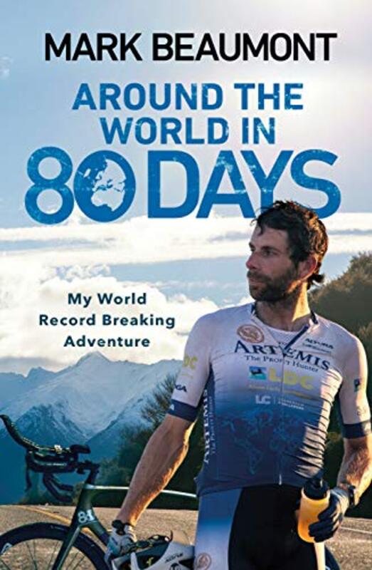 Around the World in 80 Days My World Record Breaking Adventure by Beaumont, Mark Paperback