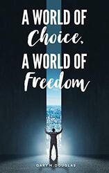 A World of Choice, A World of Freedom,Paperback by Douglas, Gary M