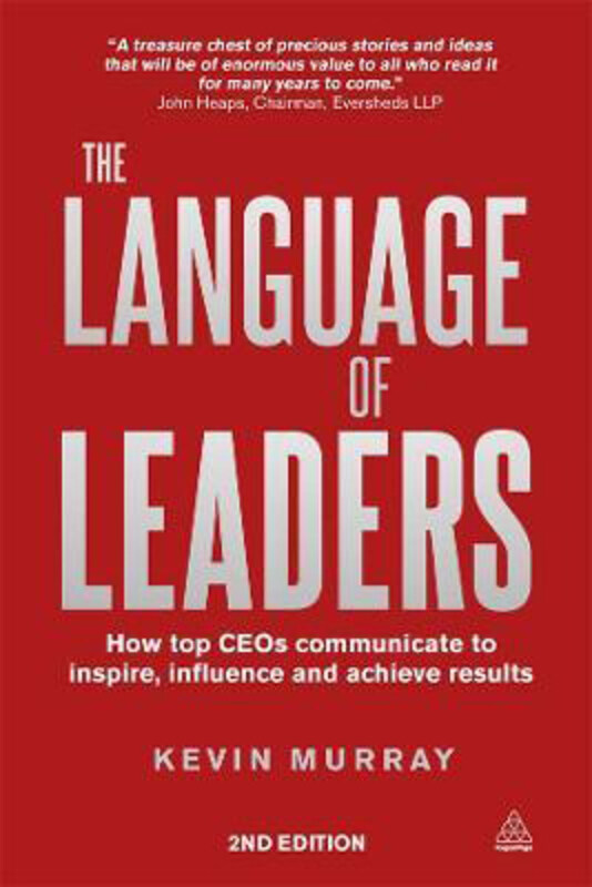 

The Language of Leaders: How Top CEOs Communicate to Inspire, Influence and Achieve Results, Paperback Book, By: Kevin Murray