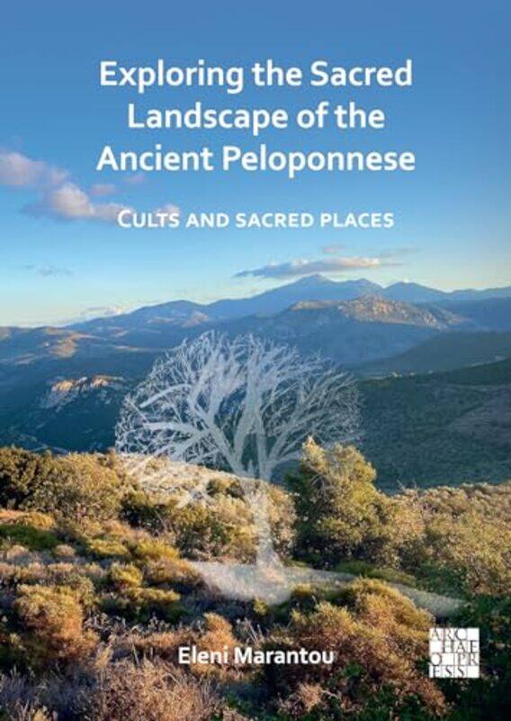 

Exploring the Sacred Landscape of the Ancient Peloponnese by Joanna McInerneyCarmen Saldana-Paperback
