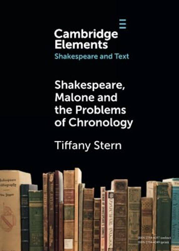 

Shakespeare Malone and the Problems of Chronology by Tiffany Shakespeare Institute, University of Birmingham Stern-Paperback