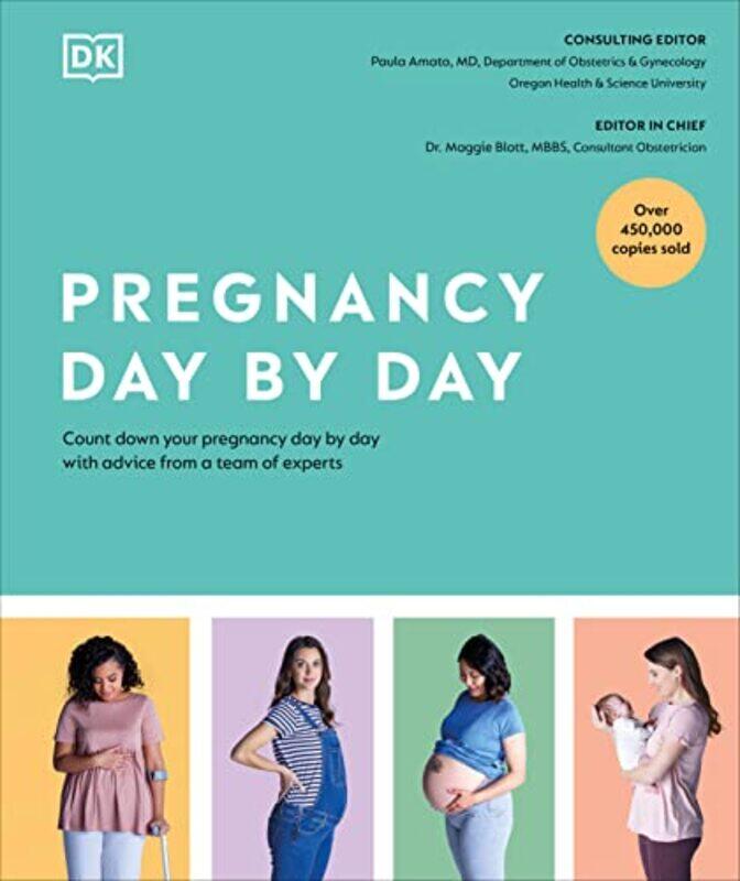 

Pregnancy Day By Day Count Down Your Pregnancy Day By Day With Advice From A Team Of Experts By DK Hardcover