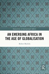 An Emerging Africa in the Age of Globalisation by Sarah B University of Central Florida Orlando FL USA BushKristin L Bellarmine University USA Cook-Paperback