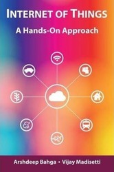 Internet of Things: A Hands-On Approach, Hardcover Book, By: Arshdeep Bahga