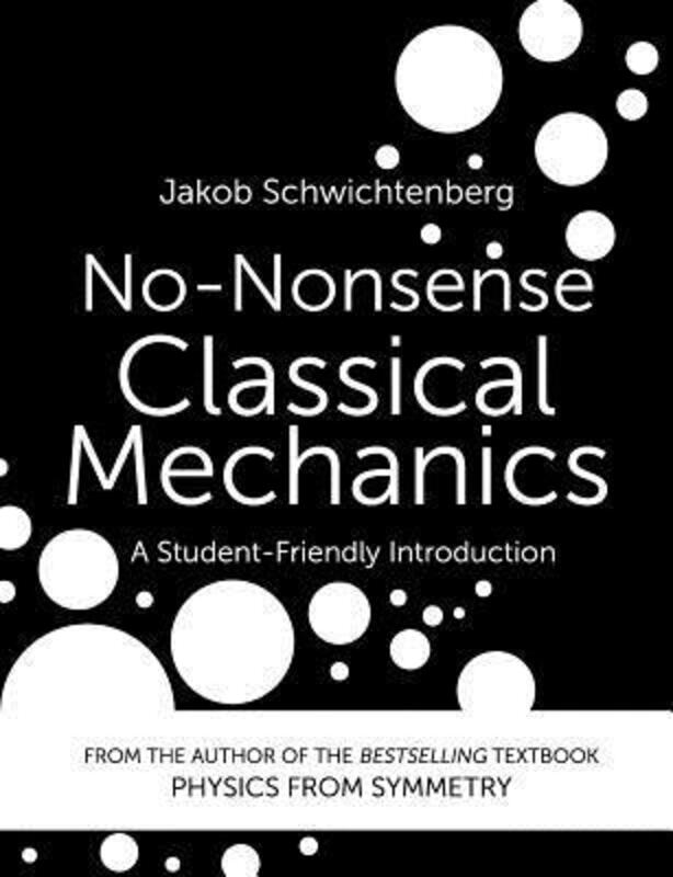 No-Nonsense Classical Mechanics: A Student-Friendly Introduction.paperback,By :Schwichtenberg, Jakob