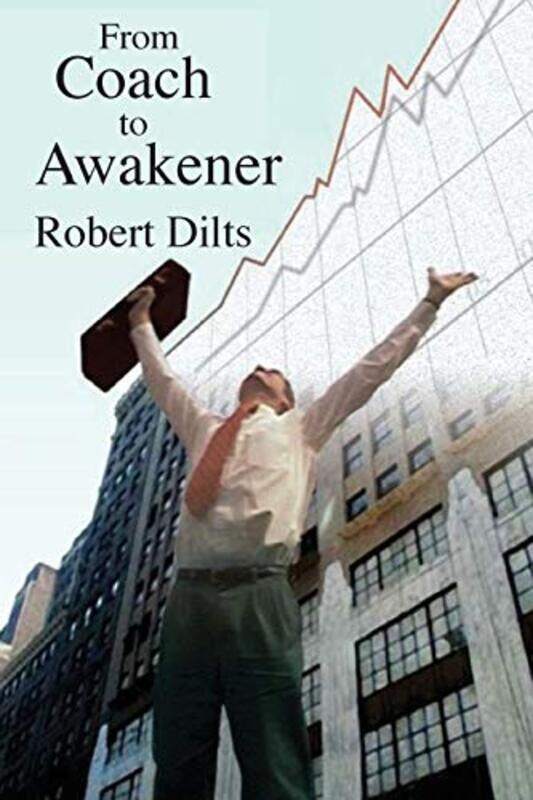 

From Coach to Awakener by Robert Brian Dilts-Paperback