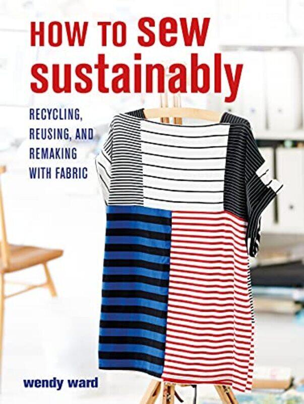 

How To Sew Sustainably By Wendy Ward Paperback