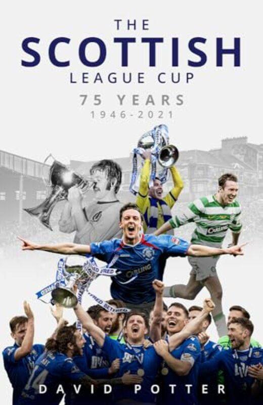 

The Scottish League Cup by David Potter-Hardcover