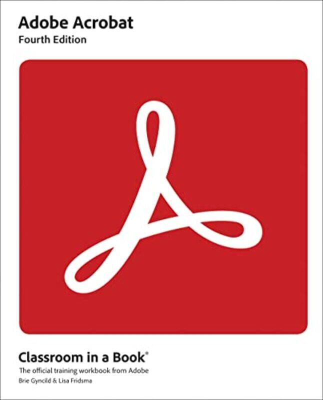

Adobe Acrobat Classroom in a Book by Lisa FridsmaBrie Gyncild-Paperback