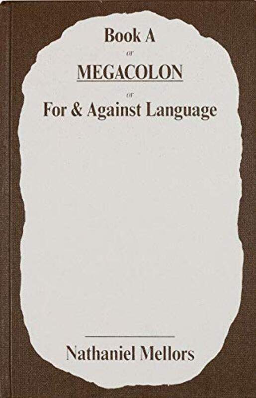 

Nathaniel Mellors Book a or Megacolon or for and Against Language by Nathaniel Mellors-Hardcover