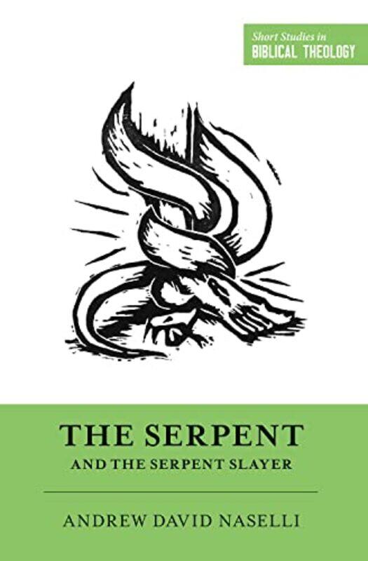 

The Serpent and the Serpent Slayer by Andrew David NaselliMiles V Van Pelt-Paperback