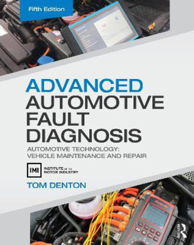 

Advanced Automotive Fault Diagnosis: Automotive Technology: Vehicle Maintenance and Repair, Paperback Book, By: Tom Denton