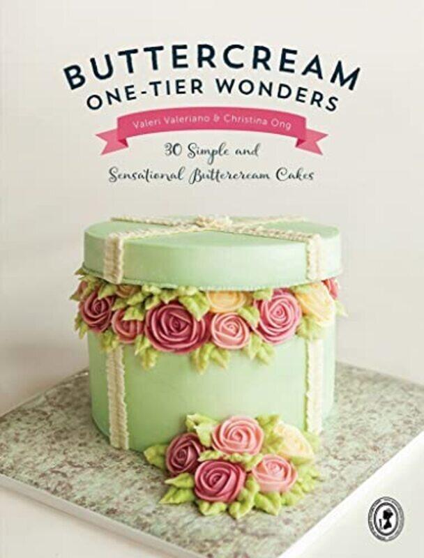 

Buttercream OneTier Wonders: 30 simple and sensational buttercream cakes Paperback by Valeriano, Valerie - Ong, Christina