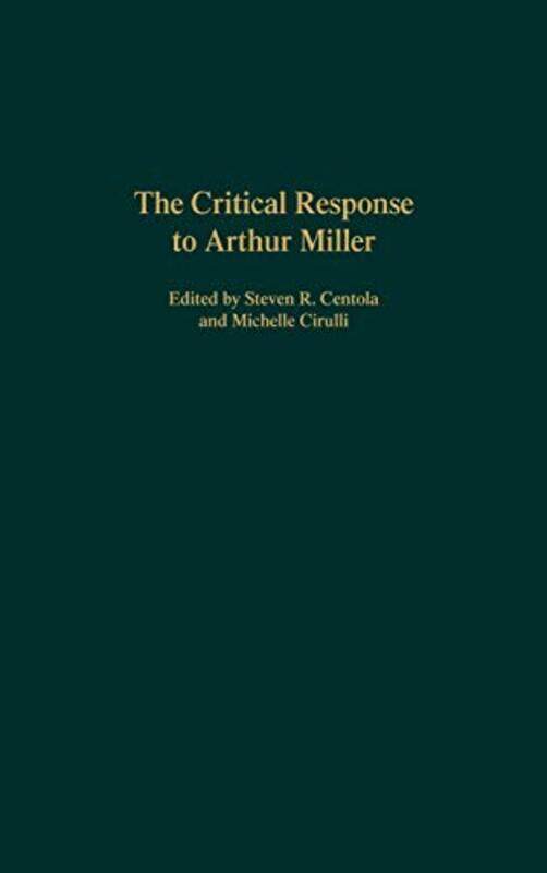 

The Critical Response to Arthur Miller by Steven R CentolaMichelle Cirulli-Hardcover