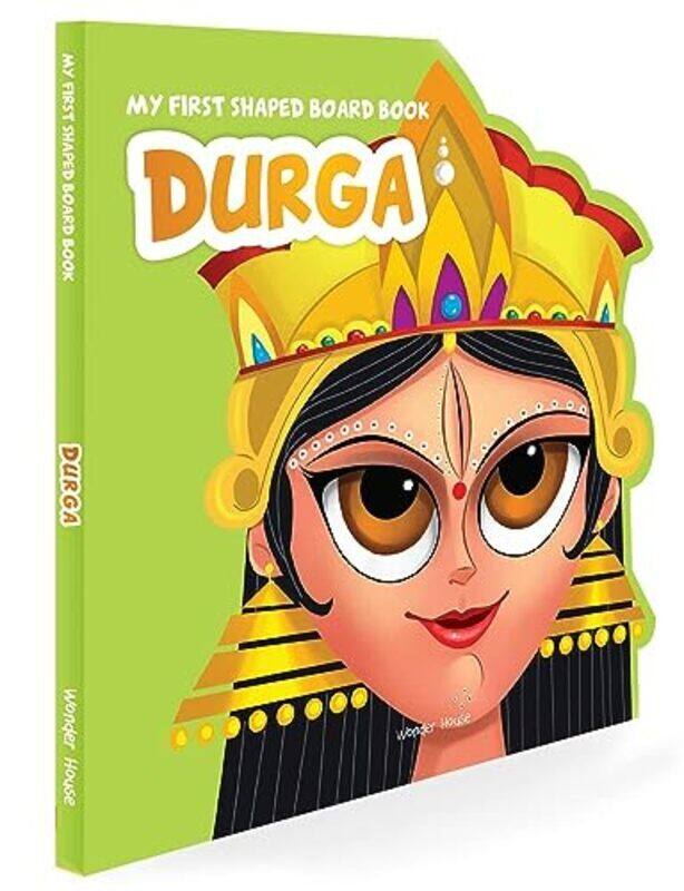 

My First Shaped Board Book: Illustrated Goddess Durga Hindu Mythology Picture Book for Kids Age 2+ Paperback by Wonder House Books