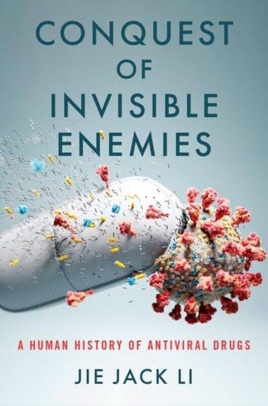 

Conquest Of Invisible Enemies by Jie Jack (Vice President, Discovery Chemistry, Vice President, Discovery Chemistry, ChemPartner) Li-Hardcover