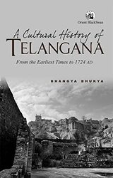 A Cultural History of Telangana:: From the Earliest Times to 1724 AD,Paperback by Bhukya, Bhangya