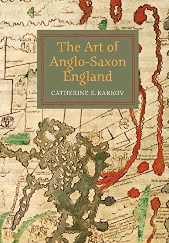 

The Art of AngloSaxon England by Catherine E Karkov-Paperback