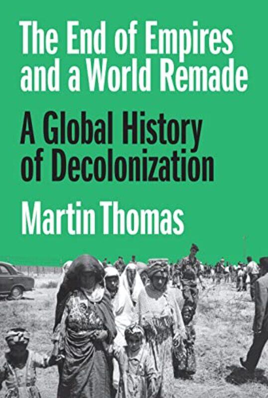 

The End of Empires and a World Remade by Professor Martin Thomas-Hardcover