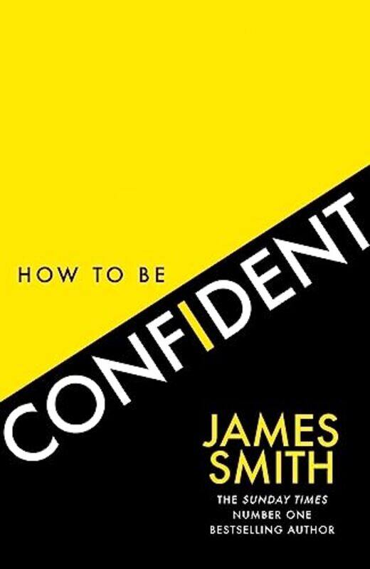 How To Be Confident , Paperback by James Smith