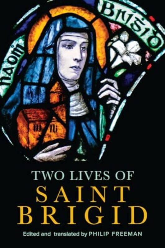 

Two Lives of Saint Brigid by Philip Freeman-Paperback