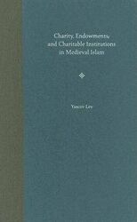Charity, Endowments, and Charitable Institutions in Medieval Islam,Hardcover,ByLev, Yaacov