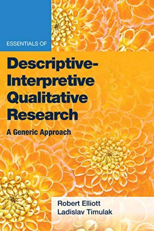 

Essentials of DescriptiveInterpretive Qualitative Research by Jr, Robert Kingwill, PhD ElliottLadislav Timulak-Paperback