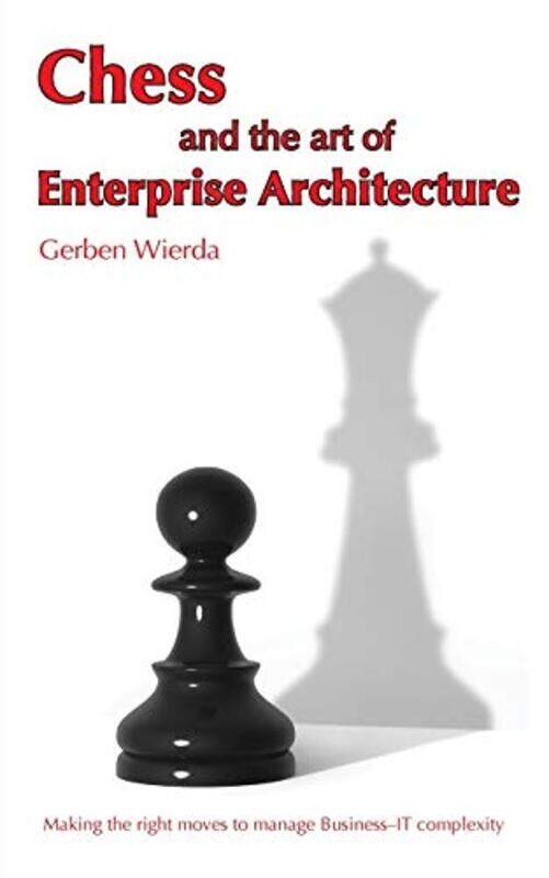 

Chess and the Art of Enterprise Architecture by Gerben Wierda-Paperback