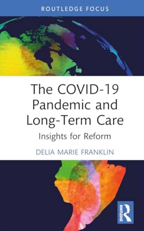 

The COVID19 Pandemic and LongTerm Care by Delia Marie Franklin-Hardcover