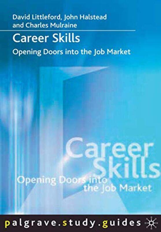 

Career Skills Opening Doors Into The Job Market by Littleford, David - Halstead, John - Mulraine, Charles - Paperback