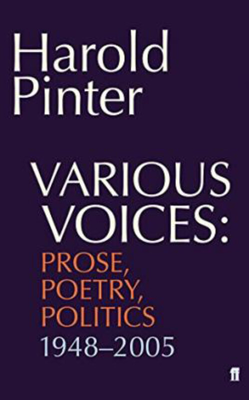 

Various Voices: Prose, Poetry, Politics 1948-2005, Paperback Book, By: Harold Pinter