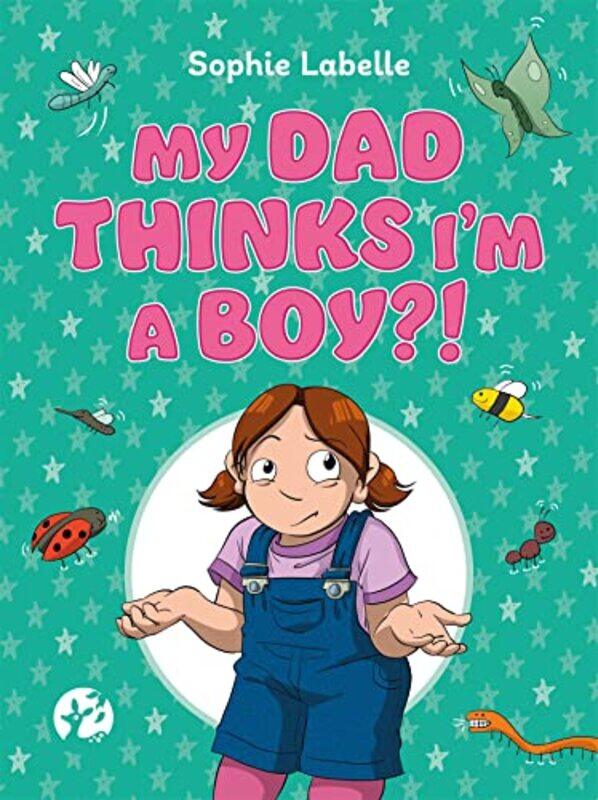 

My Dad Thinks Im a Boy by Sophie Labelle-Hardcover