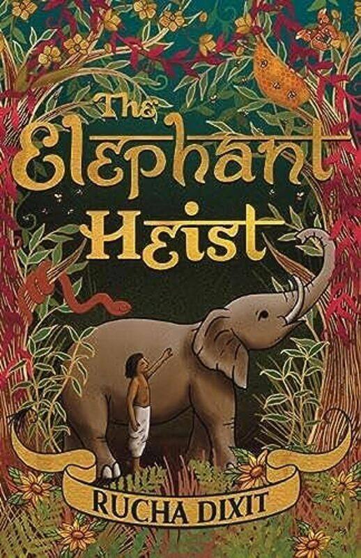 

The Elephant Heist by Rucha Dixit-Hardcover