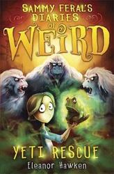 Sammy Feral's Diaries of Weird: Yeti Rescue,Paperback,ByEleanor Hawken