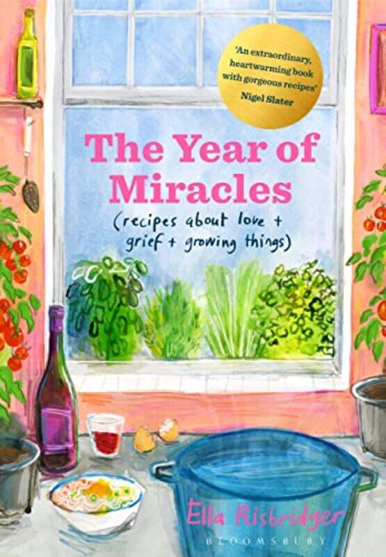 

The Year of Miracles: Recipes About Love + Grief + Growing Things , Hardcover by Risbridger, Ella