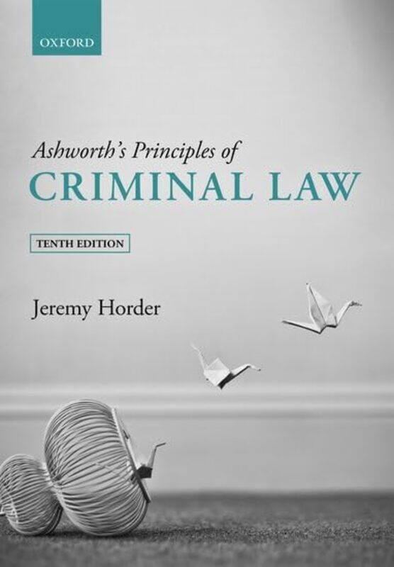 

Ashworths Principles of Criminal Law by Jeremy Professor of Criminal Law, London School of Economics and Political Science Horder-Paperback