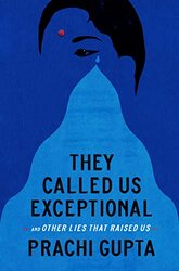 They Called Us Exceptional By Gupta, Prachi Hardcover