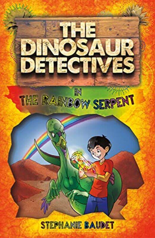 

The Dinosaur Detectives in The Rainbow Serpent by Stephanie BaudetIllary Casasanta-Paperback