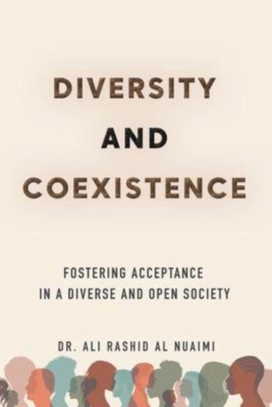 

Diversity and Coexistence: Fostering Acceptance in a Diverse and Open Society,Paperback, By:Nuaimi, Ali Rashid Al