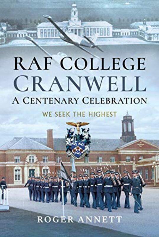 

RAF College Cranwell A Centenary Celebration by Roger Annett-Hardcover