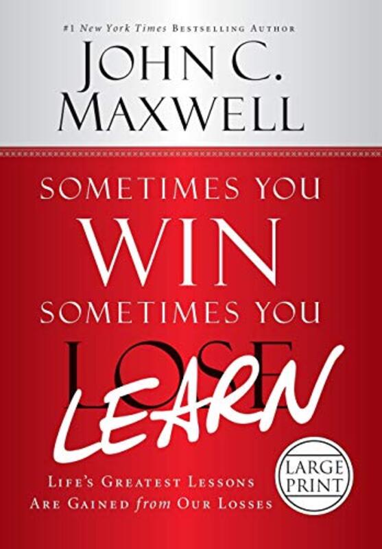 Sometimes You Winsometimes You Learn Lifes Greatest Lessons Are Gained From Our Losses Maxwell, John C. Hardcover