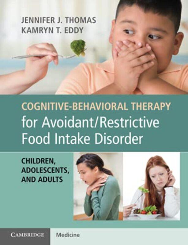 

CognitiveBehavioral Therapy for AvoidantRestrictive Food Intake Disorder by Jonathan GrayCornel SandvossC Lee Harrington-Paperback