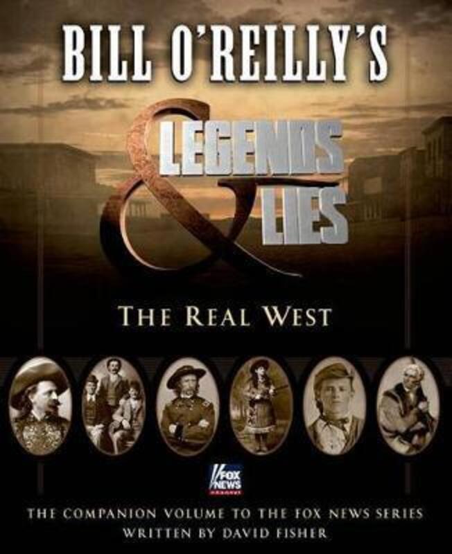 Bill O'Reilly's Legends and Lies: The Real West.Hardcover,By :Bill O'Reilly