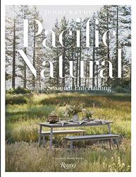 Pacific Natural: Simple Seasonal Entertaining , Hardcover by Kayne, Jenni