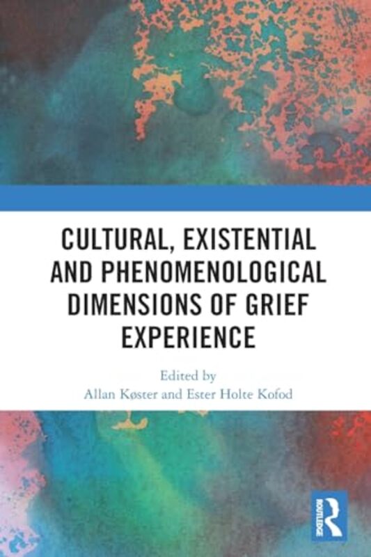 Cultural Existential and Phenomenological Dimensions of Grief Experience by Victoria University of Bristol Canning-Paperback