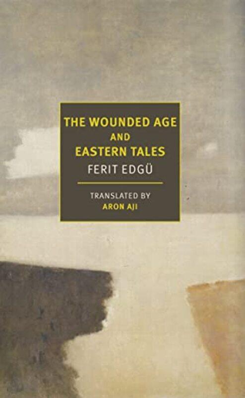 

The Wounded Age and Eastern Tales by Ferit EdguAron Aji-Paperback