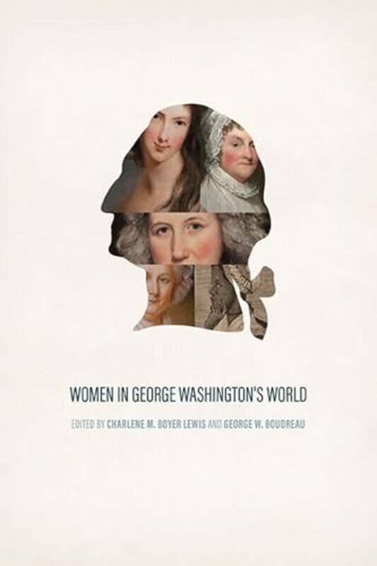 

Women in George Washingtons World by Charlene M Boyer LewisGeorge W Boudreau-Hardcover